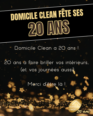 Domicile Clean a 20 ans !
